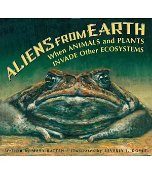 Aliens from Earth, Revised Edition: When Animals and Plants Invade Other Ecosystems