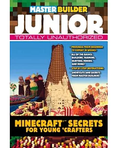 Master Builder Junior: Minecraft Secrets for Young Crafters