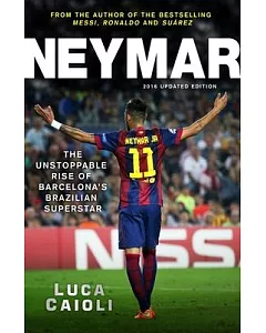 Neymar: The Unstoppable Rise of Barcelona’s Brazilian Superstar