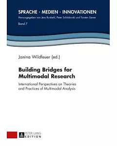 Building Bridges for Multimodal Research: International Perspectives on Theories and Practices of Multimodal Analysis