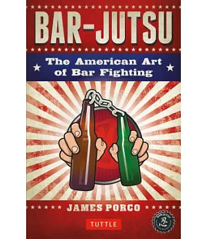 Bar-Jutsu: The American Art of Bar Fighting