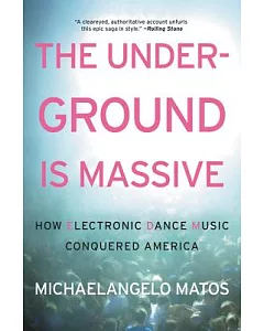 The Underground Is Massive: How Electronic Dance Music Conquered America