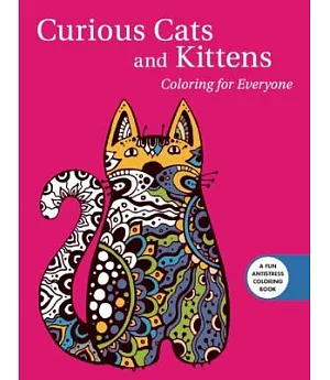 Curious Cats and Kittens: Coloring for Everyone