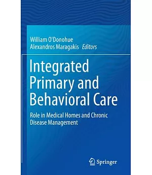 Integrated Primary and Behavioral Care: Role in Medical Homes and Chronic Disease Management
