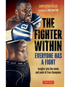 The Fighter Within: Everyone Has a Fight, Insights into the Minds and Souls of True Champions