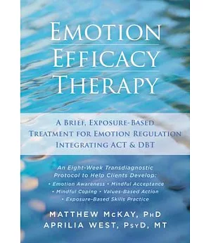 Emotion Efficacy Therapy: A Brief, Exposure-Based Treatment for Emotion Regulation Integrating ACT & DBT