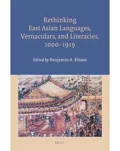 Rethinking East asian Languages, Vernaculars, and Literacies, 1000-1919