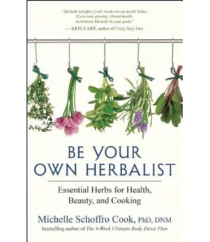 Be Your Own Herbalist: Essential Herbs for Health, Beauty, and Cooking