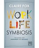 Work - Life Symbiosis: The Model for Happiness and Balance