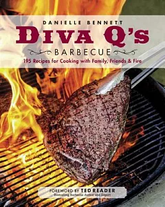 Diva Q’s Barbecue: 195 Recipes for Cooking With Family, Friends & Fire