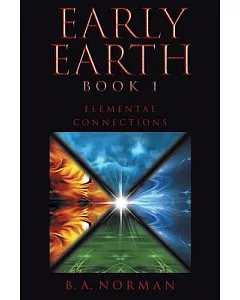 Early Earth: Elemental Connections, Book One