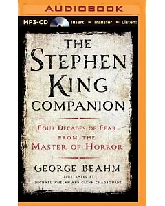 The Stephen King Companion: Four Decades of Fear from the Master of Horror