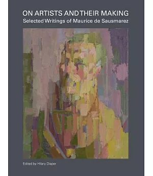 On Artists and Their Making: Selected Writings of Maurice De Sausmarez