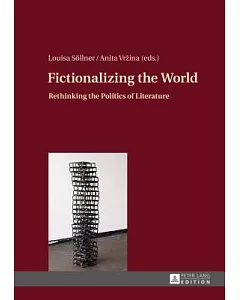 Fictionalizing the World: Rethinking the Politics of Literature