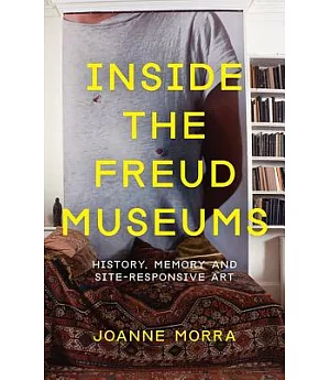 Inside the Freud Museums: History, Memory and Site-responsive Art