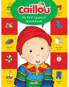 Caillou, My First Spanish Word Book