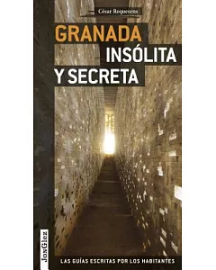 Granada insolita y secreta / Granada Unusual and Secret