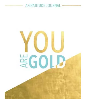 You Are Gold: A Gratitude Journal