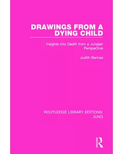 Drawings from a Dying Child: Insights into Death from a Jungian Perspective