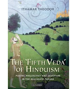 The ’Fifth Veda’ of Hinduism: Poetry, Philosophy and Devotion in the Bhagavata Purana