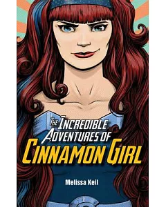 Incredible Adventures of Cinnamon Girl, the