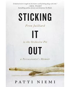 Sticking It Out: From Juilliard to the Orchestra Pit, a Percussionist’s Memoir