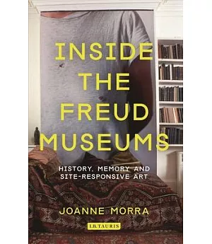 Inside the Freud Museums: History, Memory and Site-responsive Art