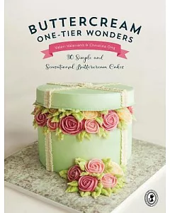 Buttercream One-Tier Wonders: 30 Simple and Sensational Buttercream Cakes