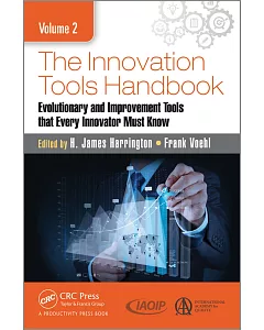 The Innovation Tools Handbook: Evolutionary and Improvement Tools That Every Innovator Must Know
