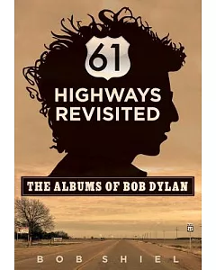 61 Highways Revisited: The Albums of Bob Dylan