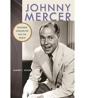 Johnny Mercer: Southern Songwriter for the World