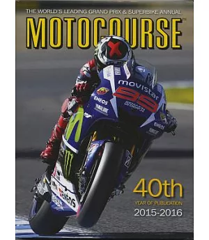 Motocourse 2015-2016: The World’s Leading Grand Prix & Superbike Annual--40th Year of Publication