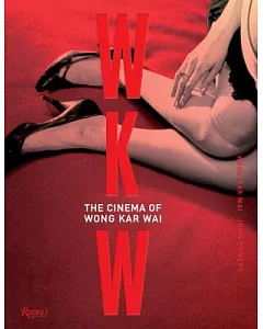 WKW: The Cinema of Wong kar Wai
