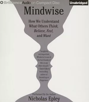 Mindwise: How We Misunderstand What Others Think, Believe, Feel, and Want