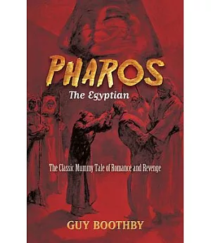 Pharos, the Egyptian: The Classic Mummy Tale of Romance and Revenge