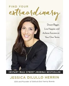 Find Your Extraordinary: Dream Bigger, Live Happier, and Achieve Success on Your Own Terms