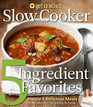 Get Crocked Slow Cooker 5 Ingredient Favorites