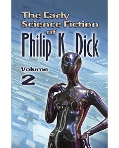The Early Science Fiction of philip k. Dick