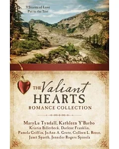 The Valiant Hearts Romance Collection: 9 Stories of Love Put to the Test