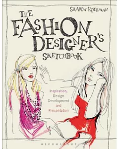 The Fashion Designer’s Sketchbook: Inspiration, Design Development, and Presentation