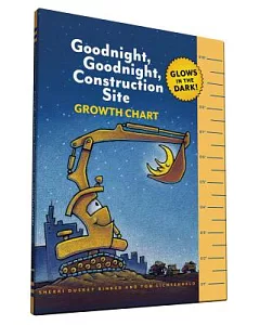 Goodnight, Goodnight, Construction Site: Growth Chart: Glows in the Dark!