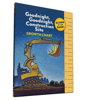 Goodnight, Goodnight, Construction Site: Growth Chart: Glows in the Dark!