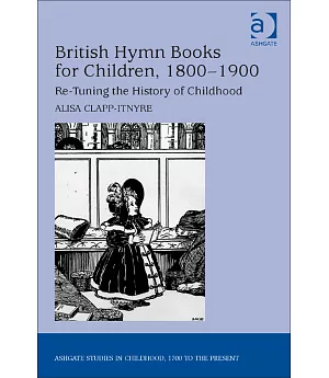 British Hymn Books for Children, 1800-1900: Re-tuning the History of Childhood