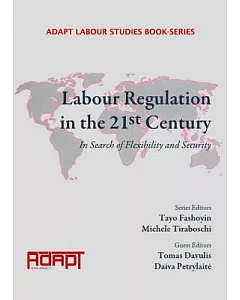 Labour Regulation in the 21st Century: In Search of Flexibility and Security