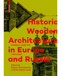 Historic Wooden Architecture in Europe and Russia: Evidence, Study and Restoration