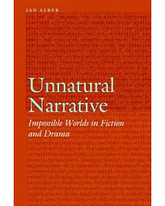 Unnatural Narrative: Impossible Worlds in Fiction and Drama