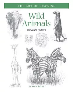 Wild Animals: How to Draw Elephants, Tigers, Lions and Other Animals