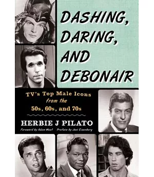 Dashing, Daring, and Debonair: Tv’s Top Male Icons from the 50s, 60s, and 70s