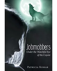 Jobmobbers: Under the Watchful Eye of the Coyote