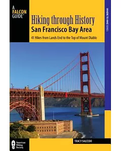 Hiking Through History San Francisco Bay Area: 41 Hikes from Lands End to the Top of Mount Diablo